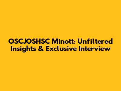 OSCJOSHSC Minott: Unfiltered Insights & Exclusive Interview