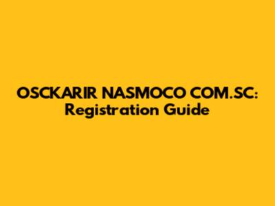 OSCKARIR NASMOCO COM.SC: Registration Guide
