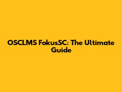 OSCLMS FokusSC: The Ultimate Guide