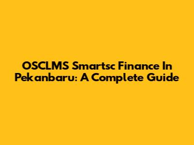 OSCLMS Smartsc Finance In Pekanbaru: A Complete Guide