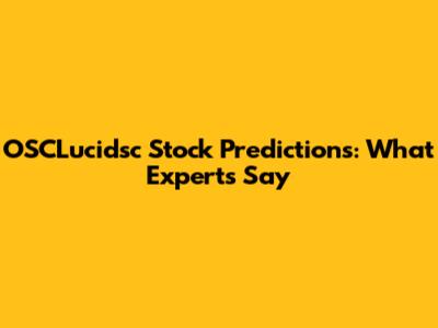 OSCLucidsc Stock Predictions: What Experts Say