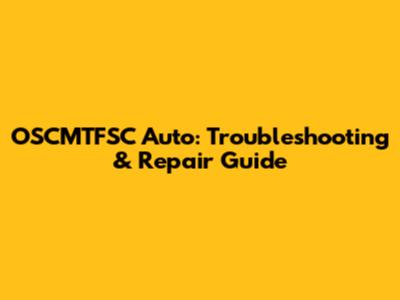 OSCMTFSC Auto: Troubleshooting & Repair Guide