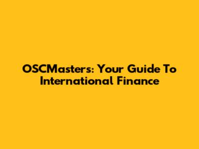 OSCMasters: Your Guide To International Finance