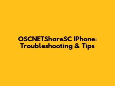 OSCNETShareSC IPhone: Troubleshooting & Tips