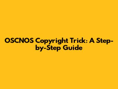 OSCNOS Copyright Trick: A Step-by-Step Guide