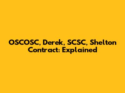 OSCOSC, Derek, SCSC, Shelton Contract: Explained