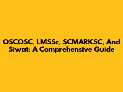 OSCOSC, LMSSc, SCMARKSC, And Siwat: A Comprehensive Guide