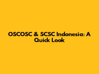 OSCOSC & SCSC Indonesia: A Quick Look