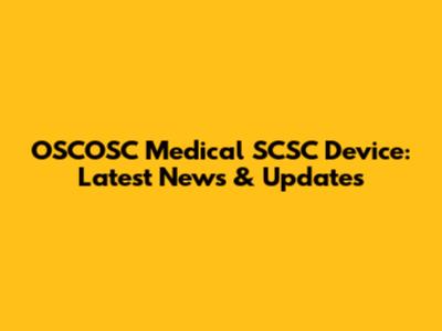 OSCOSC Medical SCSC Device: Latest News & Updates