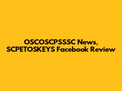 OSCOSCPSSSC News, SCPETOSKEYS Facebook Review