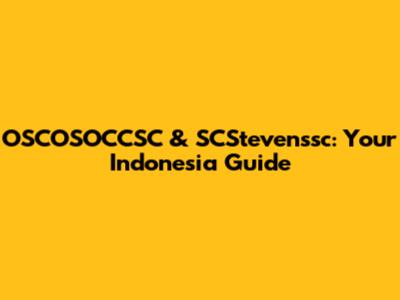 OSCOSOCCSC & SCStevenssc: Your Indonesia Guide