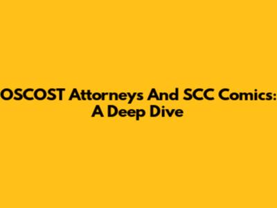 OSCOST Attorneys And SCC Comic's: A Deep Dive
