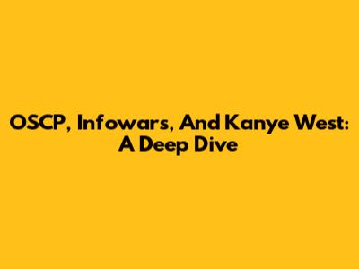 OSCP, Infowars, And Kanye West: A Deep Dive