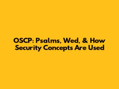 OSCP: Psalms, Wed, & How Security Concepts Are Used