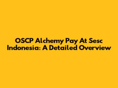 OSCP Alchemy Pay At Sesc Indonesia: A Detailed Overview