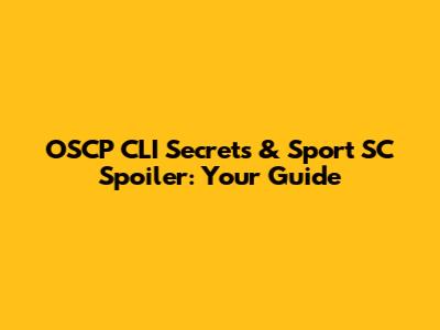 OSCP CLI Secrets & Sport SC Spoiler: Your Guide