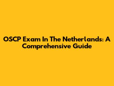 OSCP Exam In The Netherlands: A Comprehensive Guide