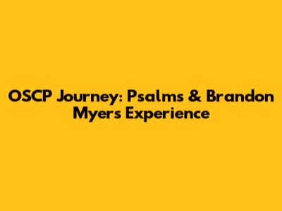 OSCP Journey: Psalms & Brandon Myers' Experience
