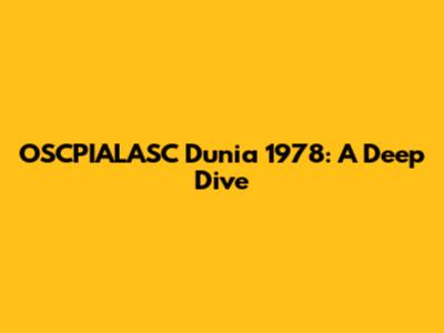 OSCPIALASC Dunia 1978: A Deep Dive