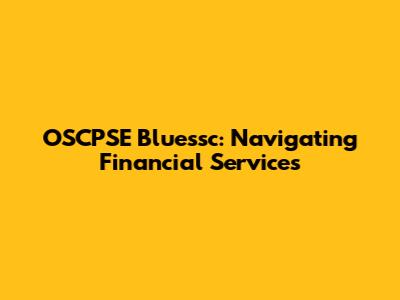 OSCPSE Bluessc: Navigating Financial Services