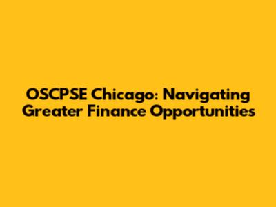 OSCPSE Chicago: Navigating Greater Finance Opportunities