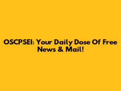 OSCPSEI: Your Daily Dose Of Free News & Mail!