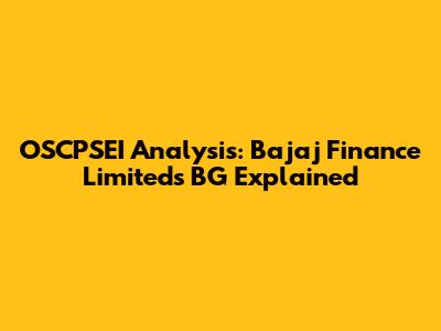 OSCPSEI Analysis: Bajaj Finance Limited's BG Explained