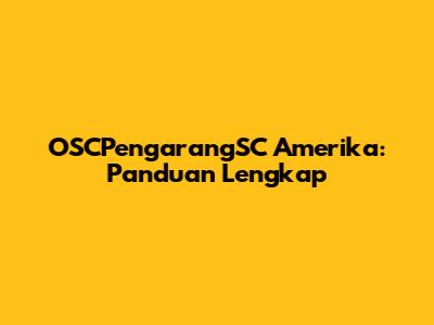 OSCPengarangSC Amerika: Panduan Lengkap