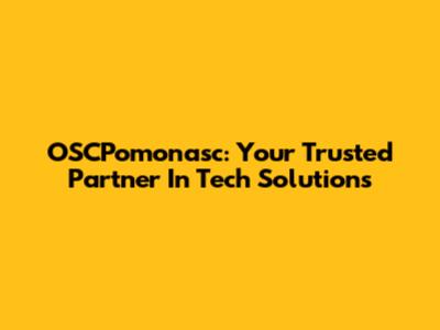 OSCPomonasc: Your Trusted Partner In Tech Solutions