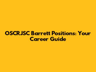 OSCRJSC Barrett Positions: Your Career Guide