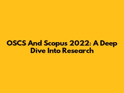 OSCS And Scopus 2022: A Deep Dive Into Research