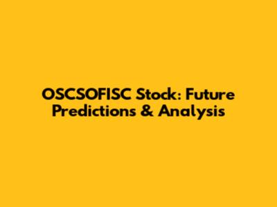 OSCSOFISC Stock: Future Predictions & Analysis