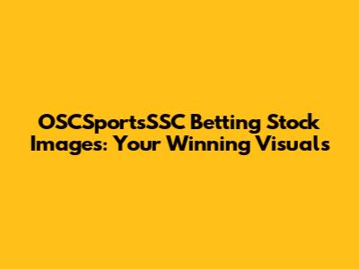 OSCSportsSSC Betting Stock Images: Your Winning Visuals