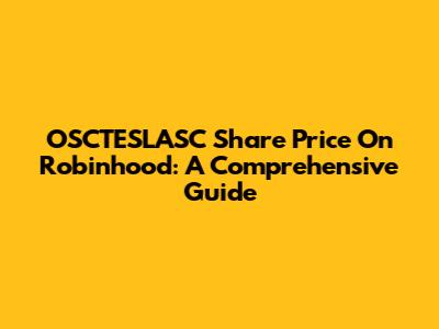 OSCTESLASC Share Price On Robinhood: A Comprehensive Guide