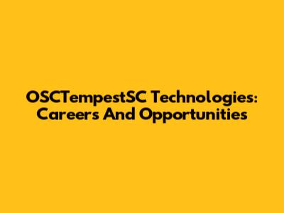 OSCTempestSC Technologies: Careers And Opportunities