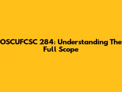 OSCUFCSC 284: Understanding The Full Scope