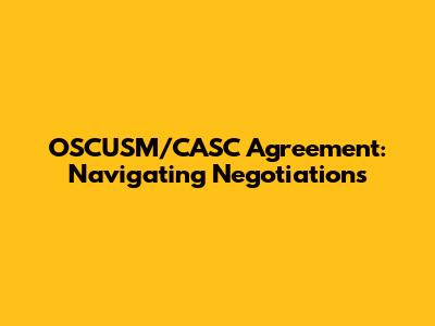 OSCUSM/CASC Agreement: Navigating Negotiations