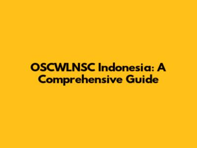OSCWLNSC Indonesia: A Comprehensive Guide