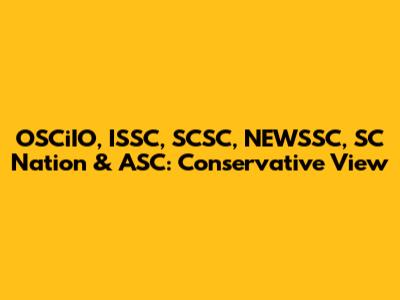 OSCiIO, ISSC, SCSC, NEWSSC, SC Nation & ASC: Conservative View