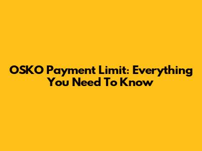 OSKO Payment Limit: Everything You Need To Know