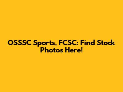 OSSSC Sports, FCSC: Find Stock Photos Here!