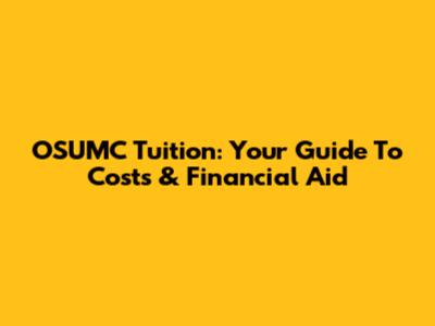 OSUMC Tuition: Your Guide To Costs & Financial Aid