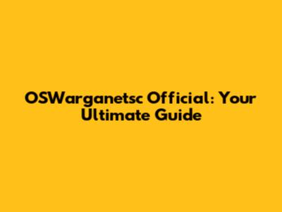 OSWarganetsc Official: Your Ultimate Guide
