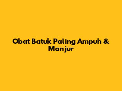 Obat Batuk Paling Ampuh & Manjur