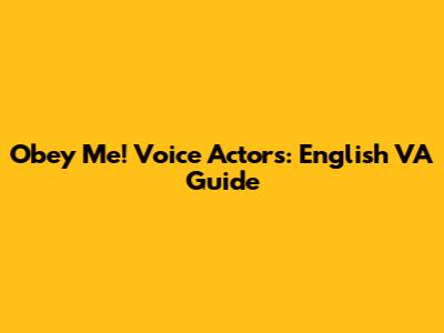 Obey Me! Voice Actors: English VA Guide
