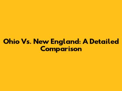 Ohio Vs. New England: A Detailed Comparison