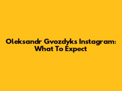Oleksandr Gvozdyk's Instagram: What To Expect