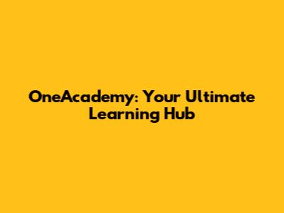 OneAcademy: Your Ultimate Learning Hub