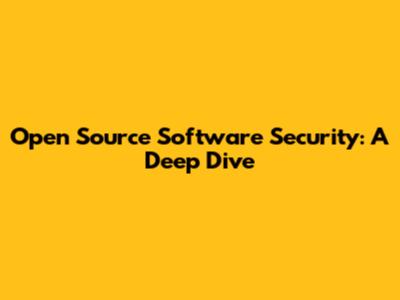 Open Source Software Security: A Deep Dive
