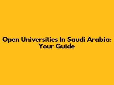Open Universities In Saudi Arabia: Your Guide